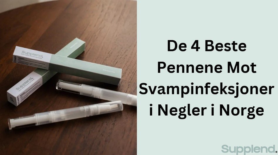 De 4 Beste Pennene Mot Svampinfeksjoner i Negler i Norge