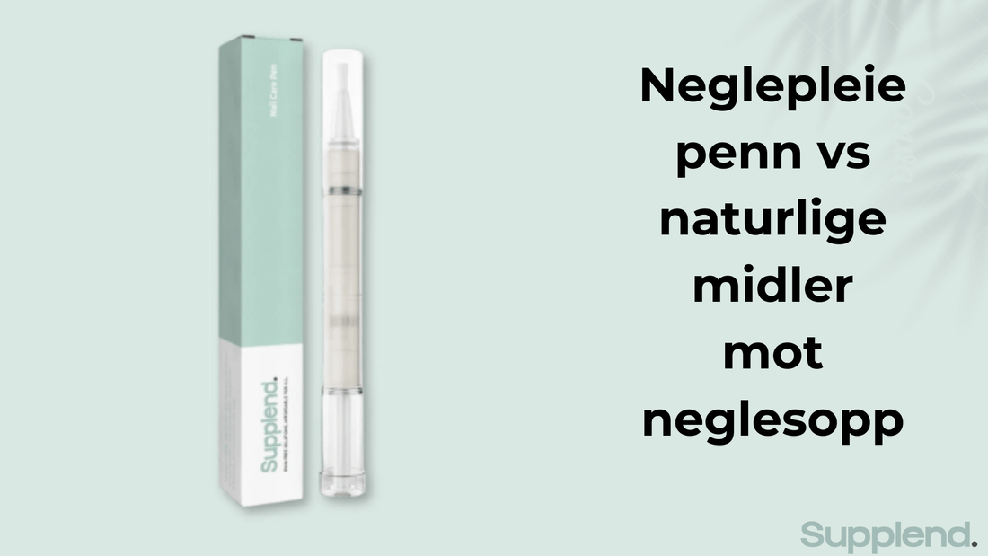 Neglepleiepenn vs naturlige midler mot neglesopp